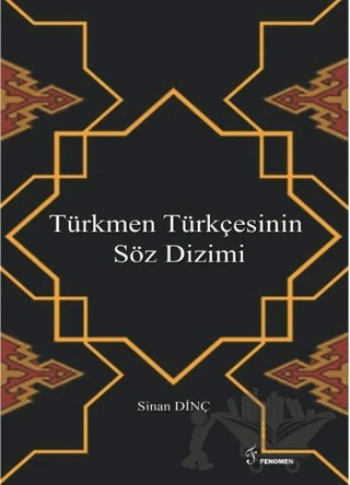 Türkmen Türkçesinin Söz Dizimi – Sinan Dinç – Fenomen Yayıncılık kitap kapağı