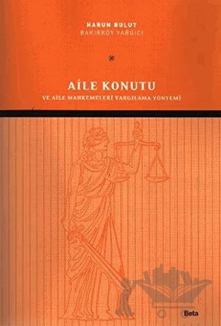 Aile Konutu ve Aile Mahkemeleri Yargılama Yöntemi – Harun Bulut – Beta Yayınevi kitap kapağı