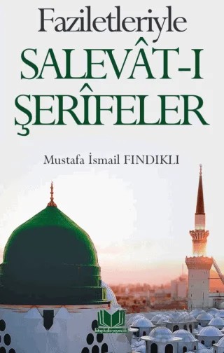 Faziletleriyle Salevatı Şerifeler – Mustafa İsmail Fındıklı – Kitap Kalbi Yayıncılık kitap kapağı