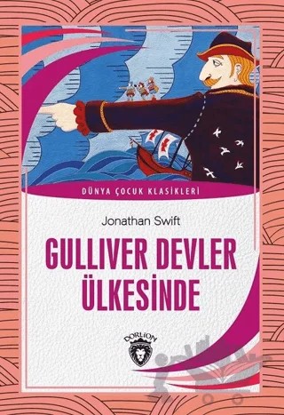 Gulliver Devler Ülkesinde - Dünya Çocuk Klasikleri – Jonathan Swift – Dorlion Yayınları kitap kapağı