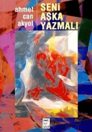 Seni Aşka Yazmalı – Ahmet Can Akyol – Telos Yayıncılık kitap kapağı