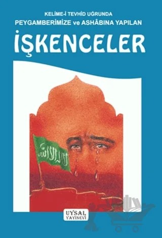 Kelime-i Tevhid Uğrunda Peygamberimize ve Ashabına Yapılan İşkenceler – Asım Uysal – Uysal Yayınevi kitap kapağı