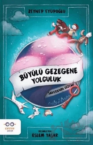 Büyülü Gezegene Yolculuk - Sakura'nın Gizemi 1 – Zeynep Eyüpoğlu – Cezve Çocuk kitap kapağı