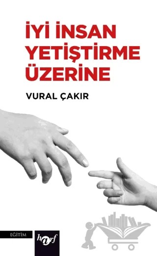 İyi İnsan Yetiştirme Üzerine – Vural Çakır – Harf Eğitim Yayıncılık kitap kapağı