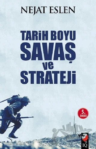 Tarih Boyu Savaş ve Strateji – Nejat Eslen – IQ Kültür Sanat Yayıncılık kitap kapağı