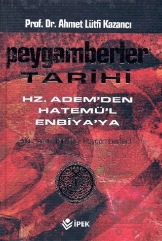 Peygamberler Tarihi – Ahmet Lütfi Kazancı – İpek Yayın Dağıtım kitap kapağı