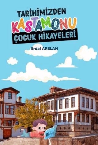 Tarihimizden Kastamonu Çocuk Hikayeleri – Erdal Arslan – Neyno Kültür Yayınevi kitap kapağı