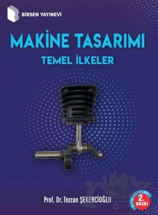 Makine Tasarımı Temel İlkeler – Tezcan Şekercioğlu – Birsen Yayınevi kitap kapağı