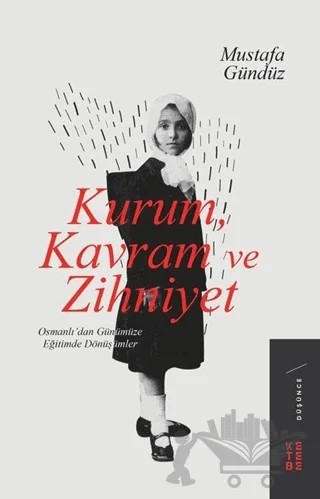 Kurum, Kavram ve Zihniyet – Mustafa Gündüz – Ketebe Yayınları kitap kapağı
