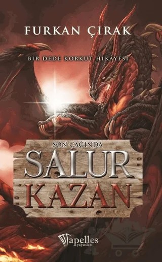 Son Çağında Salur Kazan – Furkan Çırak – Apelles Yayınları kitap kapağı