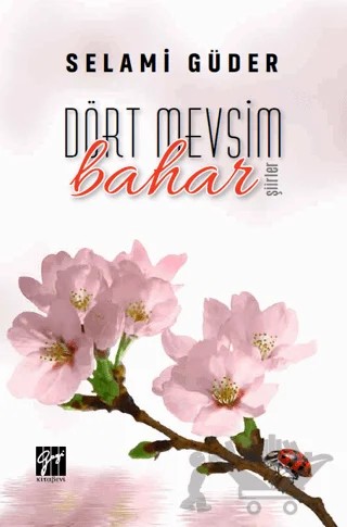 Dört Mevsim Bahar – Selami Güder – Gazi Kitabevi kitap kapağı