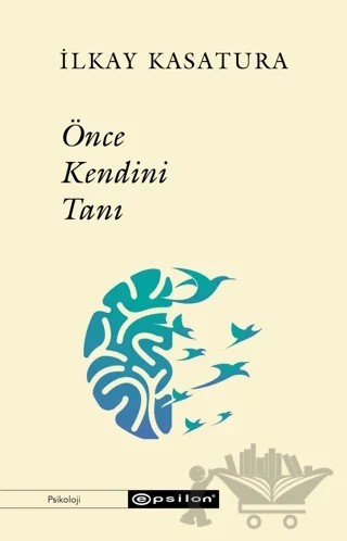 Önce Kendini Tanı – İlkay Kasatura – Epsilon Yayınevi kitap kapağı