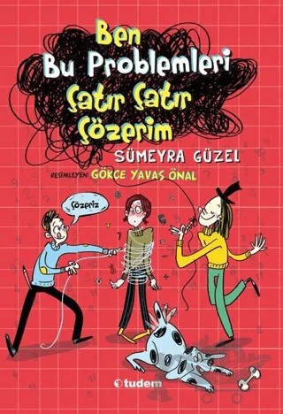 Ben Bu Problemleri Çatır Çatır Çözerim – Gökçe Yavaş Önal, Sümeyra Güzel – Tudem Yayınları kitap kapağı
