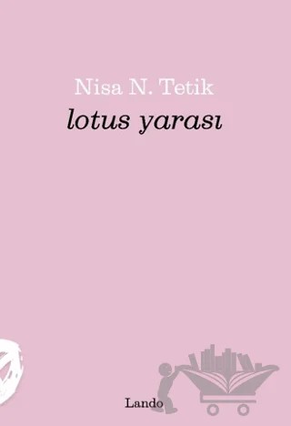 Lotus Yarası – Nisa N. Tetik – Lando Yayınları kitap kapağı