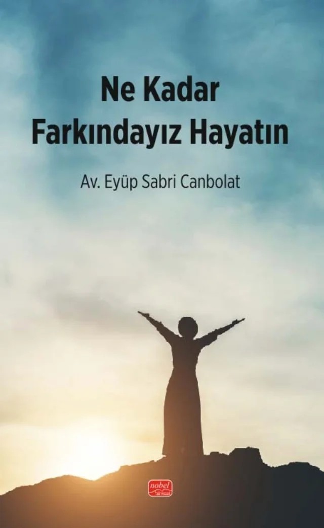 Ne Kadar Farkındayız Hayatın – Eyüp Sabri Canbolat – Nobel Bilimsel Eserler kitap kapağı