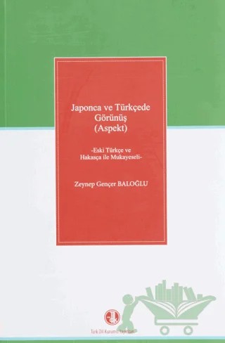 Japonca ve Türkçede Görünüş (Aspekt) – Zeynep Gençer Baloğlu – Türk Dil Kurumu Yayınları kitap kapağı
