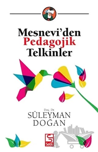 Mesnevi'den Pedagojik Telkinler – Süleyman Doğan – Selis Kitaplar kitap kapağı