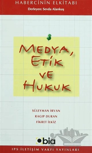 Medya Etik ve Hukuk – Fikret ilkiz, Ragıp Duran, Süleyman İrvan – IPS İletişim Vakfı Yayınları kitap kapağı