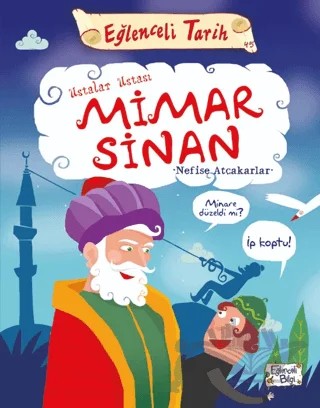 Ustalar Ustası Mimar Sinan - Eğlenceli Tarih – Nefise Atçakarlar – Eğlenceli Bilgi Yayınları kitap kapağı