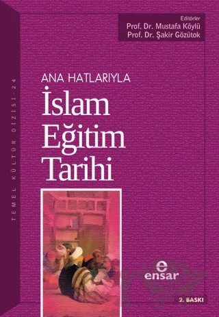 Ana Hatlarıyla İslam Eğitim Tarihi – Mustafa Köylü, Şakir Gözütok – Ensar Neşriyat kitap kapağı