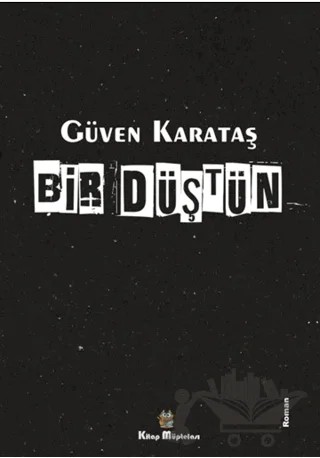 Bir Düştün – Güven Karataş – Kitap Müptelası Yayınları kitap kapağı
