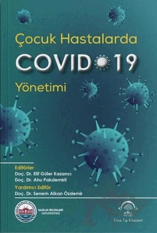 Çocuk Hastalarda Covid-19 Yönetimi – Ahu Pakdemirli, Elif Güler Kazancı, Senem Alkan Özdemir – EMA Tıp Kitabevi kitap kapağı