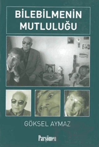 Bilebilmenin Mutluluğu – Göksel Aymaz – Parşömen Yayınları kitap kapağı