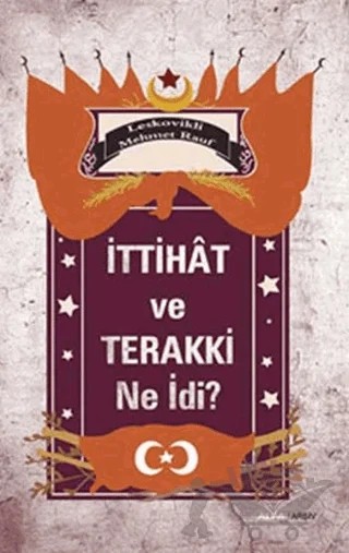İttihat ve Terakki Ne idi? – Mehmet Rauf – Alfa Yayınları kitap kapağı