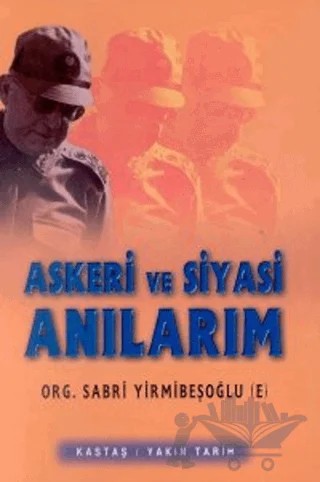 Askeri ve Siyasi Anılarım 1965-1999 2 Cilt Takım – Sabri Yirmibeşoğlu – Kastaş Yayınları kitap kapağı
