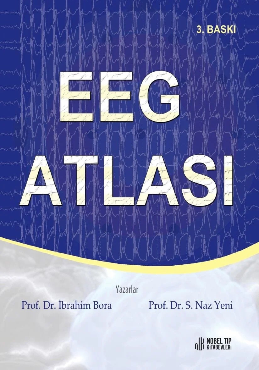 EEG Atlası 3. Baskı – Prof. Dr. İbrahim Bora, &nbsp, Prof. Dr. S. Naz Yeni – Nobel Tıp Kitabevleri kitap kapağı