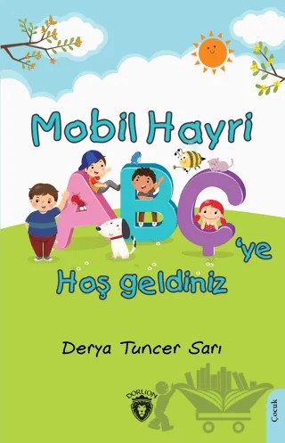 Mobil Hayri Abç’ye Hoş Geldiniz! – Derya Tuncer Sarı – Dorlion Yayınları kitap kapağı