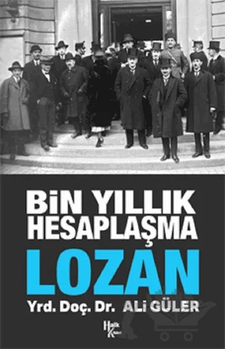 Bin Yıllık Hesaplaşma Lozan – Ali Güler – Halk Kitabevi kitap kapağı