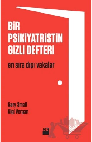 Bir Psikiyatristin Gizli Defteri – Gary Small, Gigi Vorgan – Doğan Kitap kitap kapağı
