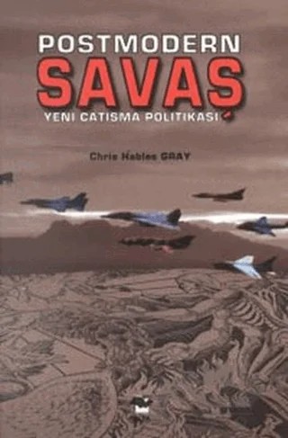 Postmodern Savaş Yeni Çatışma Politikası – Chris Hables Gray – Alfa Yayınları kitap kapağı