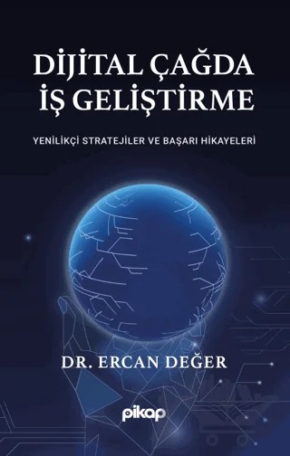 Dijital Çağda İş Geliştirme – Ercan Değer – Pikap Yayınları kitap kapağı
