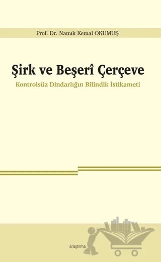 Şirk ve Beşeri Çerçeve – Namık Kemal Okumuş – Araştırma Yayınları kitap kapağı