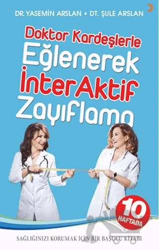 Doktor Kardeşlerle Eğlenerek İnterAktif Zayıflama – Şule Arslan, Yasemin Arslan – Cinius Yayınları kitap kapağı