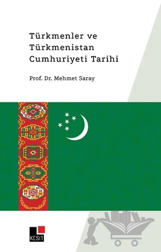 Türkmenler ve Türkmenistan Cumhuriyeti Tarihi – Mehmet Saray – Kesit Yayınları kitap kapağı