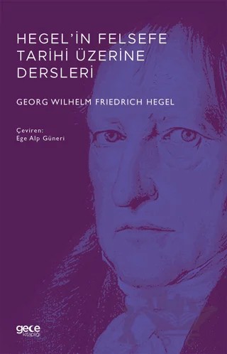 Hegel’in Felsefe Tarihi Üzerine Dersleri – Georg Wilhelm Friedrich Hegel – Gece Kitaplığı kitap kapağı
