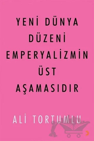 Yeni Dünya Düzeni Emperyalizmin Üst Aşamasıdır – Ali Tortumlu – Cinius Yayınları kitap kapağı