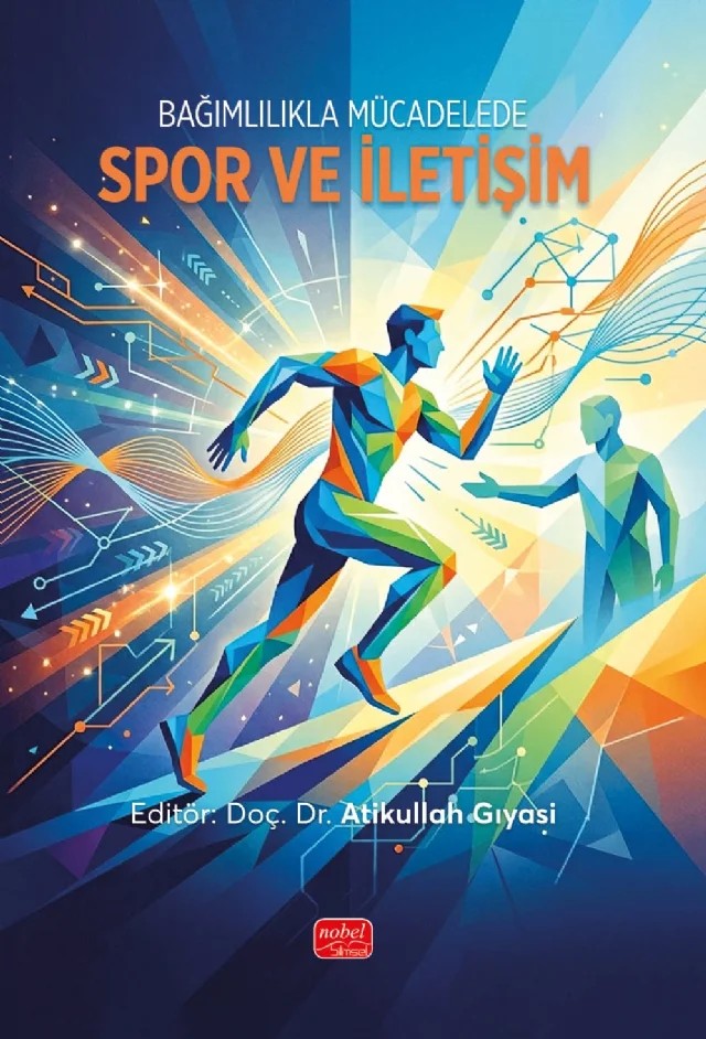 Bağımlılıkla Mücadelede Spor ve İletişim – Anıl Taşlıçay, Burhan Çimen, Büşra Yılmaz Kızılay, Derya Körçoban, Gökhan Atmaca, Hakan Duran, Hamza Kaya, İrem Mutlu, Murat Dilmaç, Öznur Erdem, Sema Arslan, Talat Erdoğan, Uğur Demir, Uzman Hemşire Tansu Caner – Nobel Bilimsel Eserler kitap kapağı
