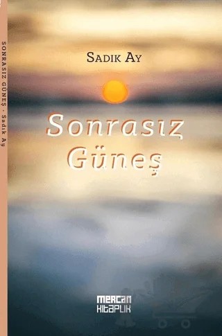 Sonrasız Güneş – Sadık Ay – Mercan Kitaplık kitap kapağı