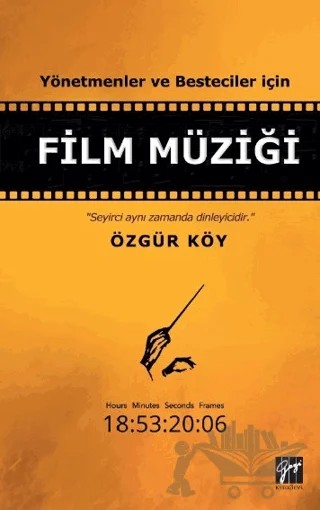 Yönetmenler ve Besteciler İçin Film Müziği – Özgür Köy – Gazi Kitabevi kitap kapağı