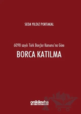 6098 Sayılı Türk Borçlar Kanunu'na Göre Borca Katılma – Seda Yıldız Portakal – On İki Levha Yayınları kitap kapağı
