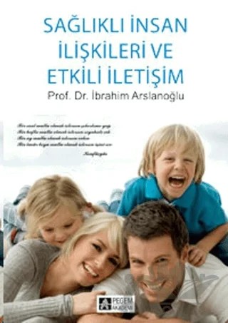 Sağlıklı İnsan İlişkileri ve Etkili İletişim – İbrahim Aslanoğlu – Pegem Akademi Yayıncılık kitap kapağı