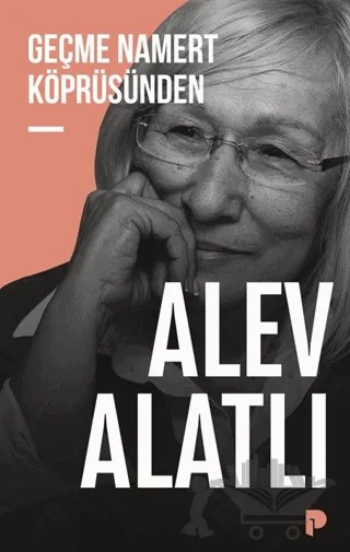 Geçme Namert Köprüsünden – Alev Alatlı – Pınar Yayınları kitap kapağı