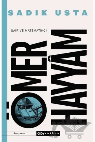 Şair ve Matematikçi Ömer Hayyam – Sadık Usta – Epsilon Yayınevi kitap kapağı