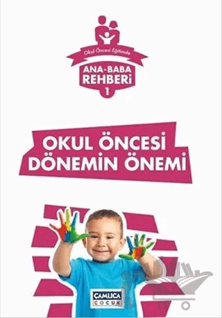 Ana Baba Rehberi 1 - Okul Öncesi Dönemin Önemi – Kolektif – Çamlıca Çocuk Yayınları kitap kapağı
