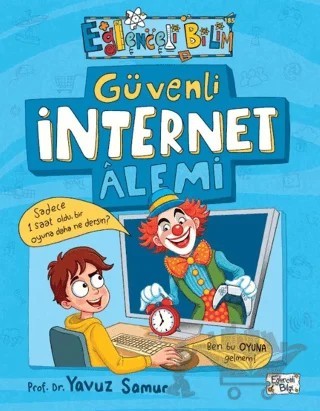 Güvenli İnternet Alemi – Yavuz Samur – Eğlenceli Bilgi Yayınları kitap kapağı