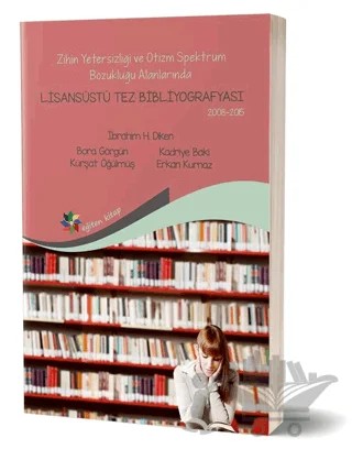 Zihin Yetersizliği ve Otizm Spektrum Bozukluğu Alanlarında Lisansüstü Tez Bibliyografisi 2008-2015 – Bora Görgün, Erkan Kurnaz, İbrahim H. Diken, Kadriye Baki, Kürşat Öğülmüş – Eğiten Kitap kitap kapağı